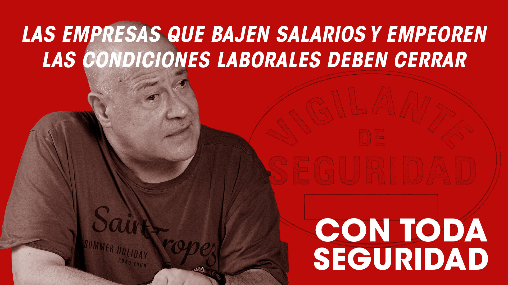 image VIDEO ! Las empresas de Seguridad Privada o Servicios Auxiliares que bajen salarios o empeoren las condiciones laborales deben cerrar inmediatamente.