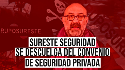 image Sureste Seguridad va en picado y ahora se ha descolgado del Convenio Colectivo de Seguridad Privada